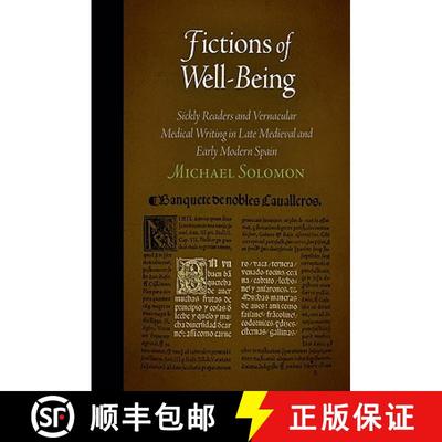 【3-4周达】Fictions of Well-Being: Sickly Readers and Vernacular Medical Writing in Late Medieval and... [9780812242553]