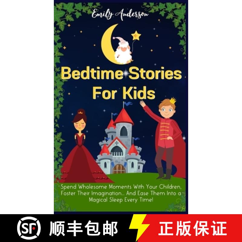 预订 Bedtime Stories For Kids: Spend Wholesome Moments With Your Children, Foster Their Imagination..... [9781914232442]