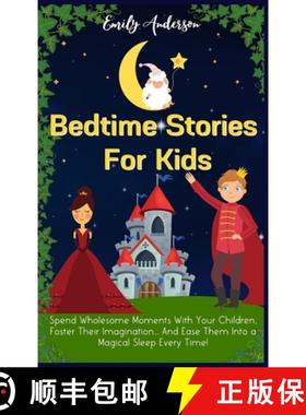 预订 Bedtime Stories For Kids: Spend Wholesome Moments With Your Children, Foster Their Imagination..... [9781914232442]
