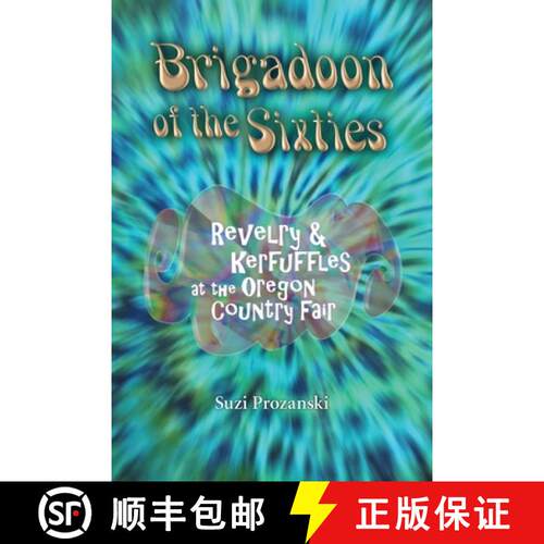 【3-4周达】Brigadoon of the Sixties: Revelry & Kerfuffles at the Oregon Country Fair [9781935516088]
