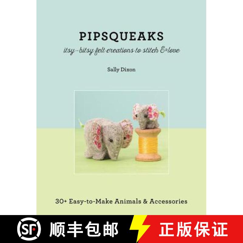 【3-4周达】Pipsqueaks Itsy-Bitsy Felt Creations to Stitch & Love - Print-On-Demand Edition: 30+ Easy-... [9781617451195]