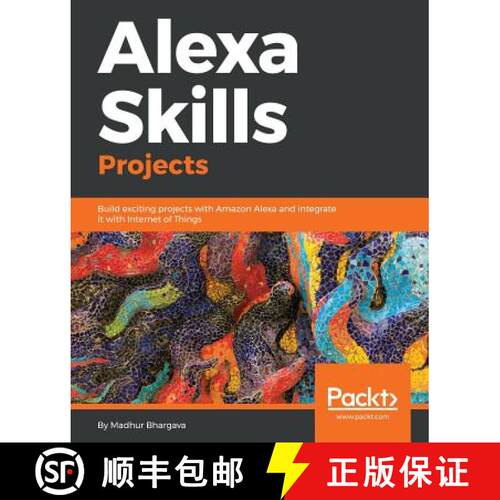 预订 Alexa Skills Projects: Build exciting projects with Amazon Alexa and integrate it with Internet ... [9781788997256]