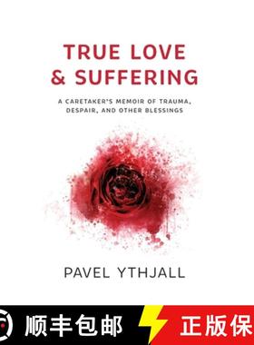 【3-4周达】True Love and Suffering: A Caretaker's Memoir of Trauma, Despair, and Other Blessings [9781544523965]