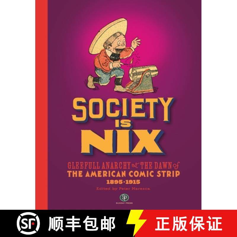 预订 Society Is Nix: Gleeful Anarchy at the Dawn of the American Comic Strip 1895-1915 Revised Edition [9798875000607]
