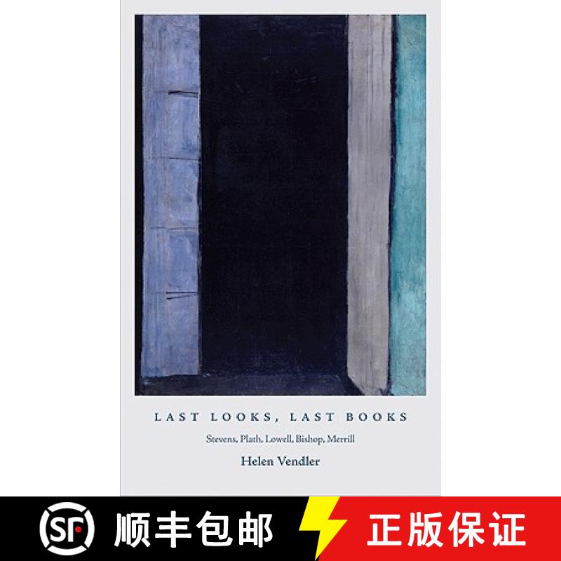 【3-4周达】Last Looks, Last Books: Stevens, Plath, Lowell, Bishop, Merrill [9780691145341]