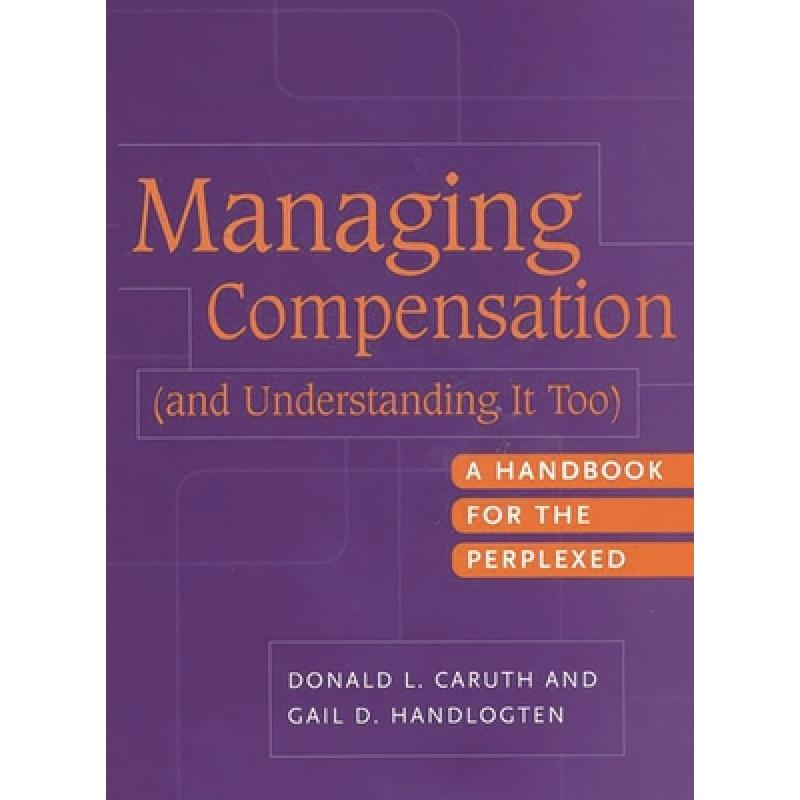 【4周达】Managing Compensation (and Understanding It Too): A Handbook for the Perplexed [9781567203806] 书籍/杂志/报纸 管理类原版书 原图主图