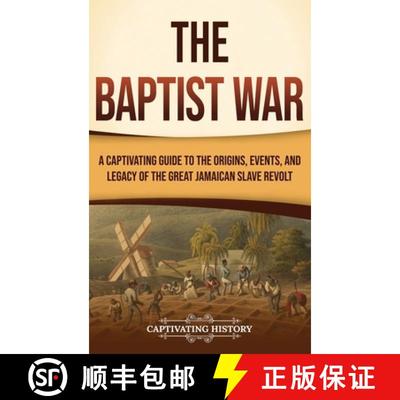 【3-4周达】The Baptist War: A Captivating Guide to the Origins, Events, and Legacy of the Great Jamai... [9798893581423]