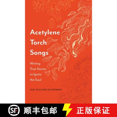 【3-4周达】Acetylene Torch Songs – Writing True Stories to Ignite the Soul [9781496235756]
