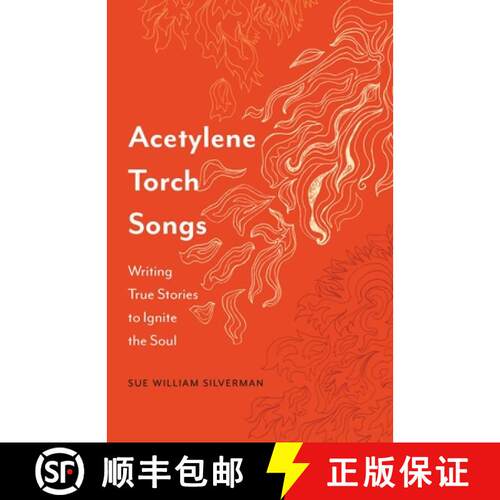 【3-4周达】Acetylene Torch Songs – Writing True Stories to Ignite the Soul [9781496235756]