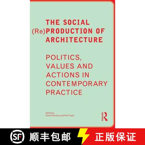 【3-4周达】The Social (Re)Production of Architecture: Politics, Values and Actions in Contemporary Pr... [9781138859494]