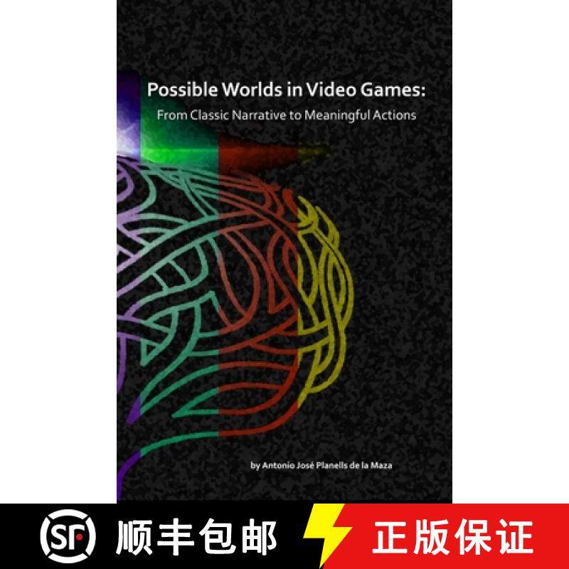 【3-4周达】Possible Worlds in Video Games: From Classic Narrative to Meaningful Actions [9781387386420]