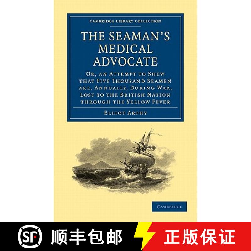 【3-4周达】Seaman's Medical Advocate: Or, an Attempt to Shew that Five Thousand Seamen Are, Annually,... [9781108028974]