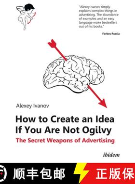 【3-4周达】How to Create an Idea If You Are Not Ogilvy - The Secret Weapons of Advertising: The Secre... [9783838212333]