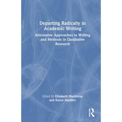 【4周达】Departing Radically in Academic Writing: Alternative Approaches to Writing and Methods in Qu... [9781032419961]