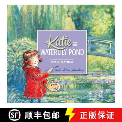 【3-4周达】Katie: Katie and the Waterlily Pond: Make Art an Adventure! [9781408332450]