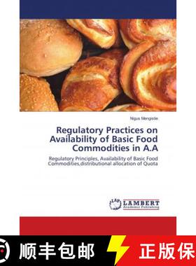 预订 Regulatory Practices on Availability of Basic Food Commodities in A.A [9786138236337]