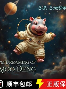【3-4周达】I'm Dreaming of Moo Deng: A Fantastical Journey to Meet the World's Cutest Pygmy Hippo [9781940999388]