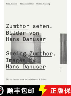 【3-4周达】Seeing Zumthor: Reflections on Architecture and Photography - Images by Hans Danuser: Refl... [9783858812353]