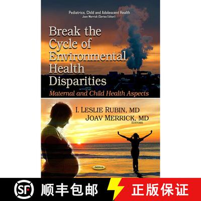 【3-4周达】精装 Break the Cycle of Environmental Health Disparities: Maternal and Child Health Aspects [9781629481074]