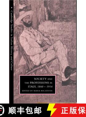 【3-4周达】Society and the Professions in Italy, 1860–1914: - Society and the Professions in Italy, ... [9780521465366]