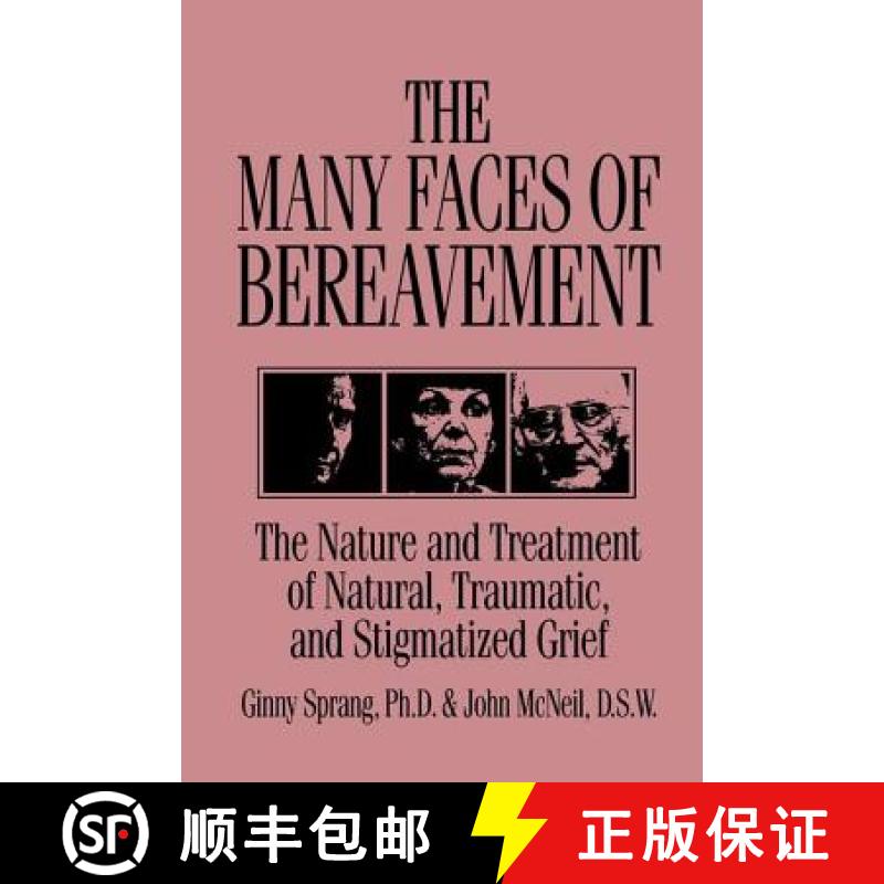 【3-4周达】The Many Faces of Bereavement: The Nature and Treatment of Natural, Traumatic, and Stigmat... [9781138871731]