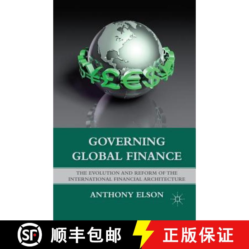 【3-4周达】Governing Global Finance : The Evolution and Reform of the International Financial Archite... [9781349288175]