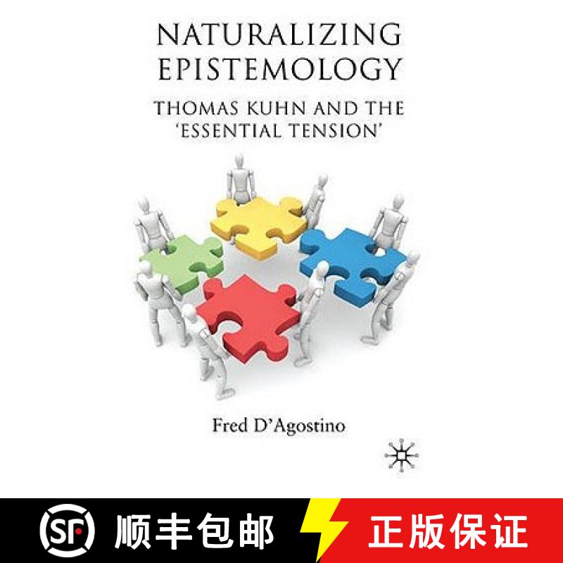 【3-4周达】Naturalizing Epistemology : Thomas Kuhn and the 'Essential Tension' [9780230240995]
