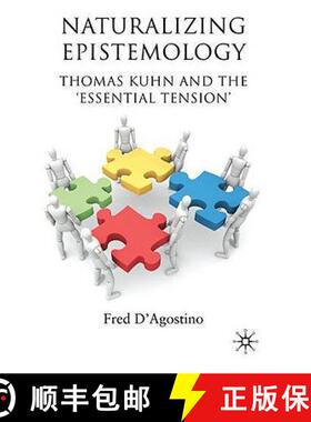 【3-4周达】Naturalizing Epistemology : Thomas Kuhn and the 'Essential Tension' [9780230240995]