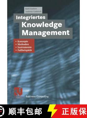 【3-4周达】Integriertes Knowledge Management: Konzepte, Methoden, Instrumente und Fallbeispiele [9783663058090]