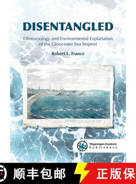 预订 Disentangled: Ethnozoology and Environmental Explanation of the Gloucester Sea Serpent [9789086863358]