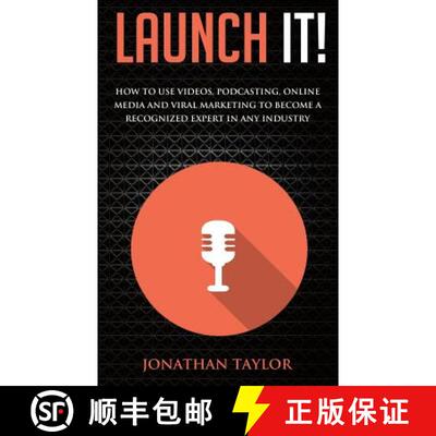【3-4周达】Launch It!: How to Use Videos, Podcasting, Online Media and Viral Marketing to Become a Re... [9780692420263]