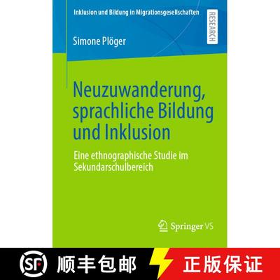 【3-4周达】Neuzuwanderung, sprachliche Bildung und Inklusion : Eine ethnographische Studie im Sekunda... [9783658413125]
