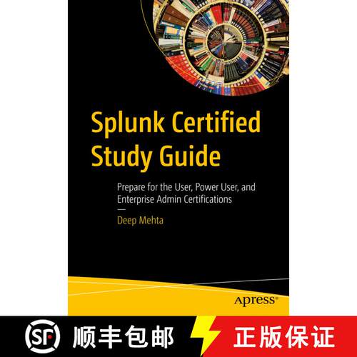 【3-4周达】Splunk Certified Study Guide : Prepare for the User, Power User, and Enterprise Admin Cert... [9781484266687]