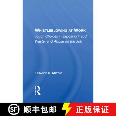 【3-4周达】Whistleblowing at Work: Tough Choices in Exposing Fraud, Waste, and Abuse on the Job [9780367216245]