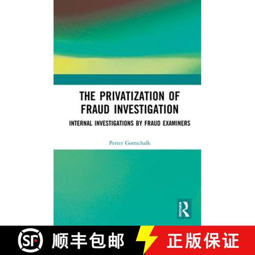 【3-4周达】精装 The Privatization of Fraud Investigation : Internal Investigations by Fraud Examiners [9780367359577]