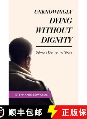 【3-4周达】Unknowingly Dying Without Dignity - Sylvia's Dementia Story [9781489746207]
