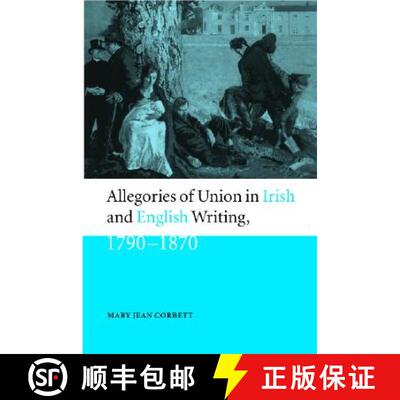 【3-4周达】Allegories of Union in Irish and English Writing, 1790–1870: Politics, History, and the F... [9780521661324]