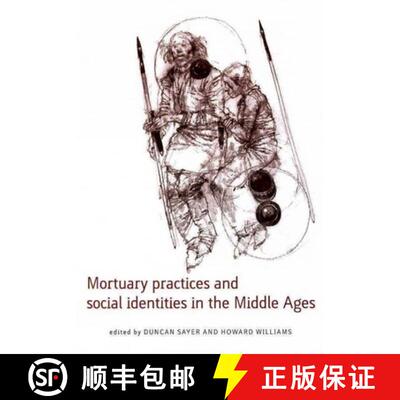 【3-4周达】Mortuary Practices and Social Identities in the Middle Ages: Essays in Burial Archaeology ... [9780859898317]