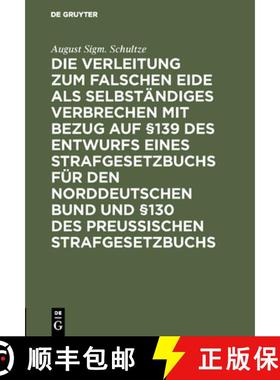 预订 Die Verleitung Zum Falschen Eide ALS Selbst ndiges Verbrechen Mit Bezug Auf 139 Des Entwurfs Ein... [9783111157320]
