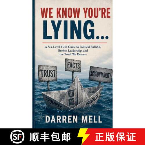 【3-4周达】We Know You're Lying...: A Sarcastically Sea-Level Look at How Far Political Honesty Has Sunk [9798232443702]