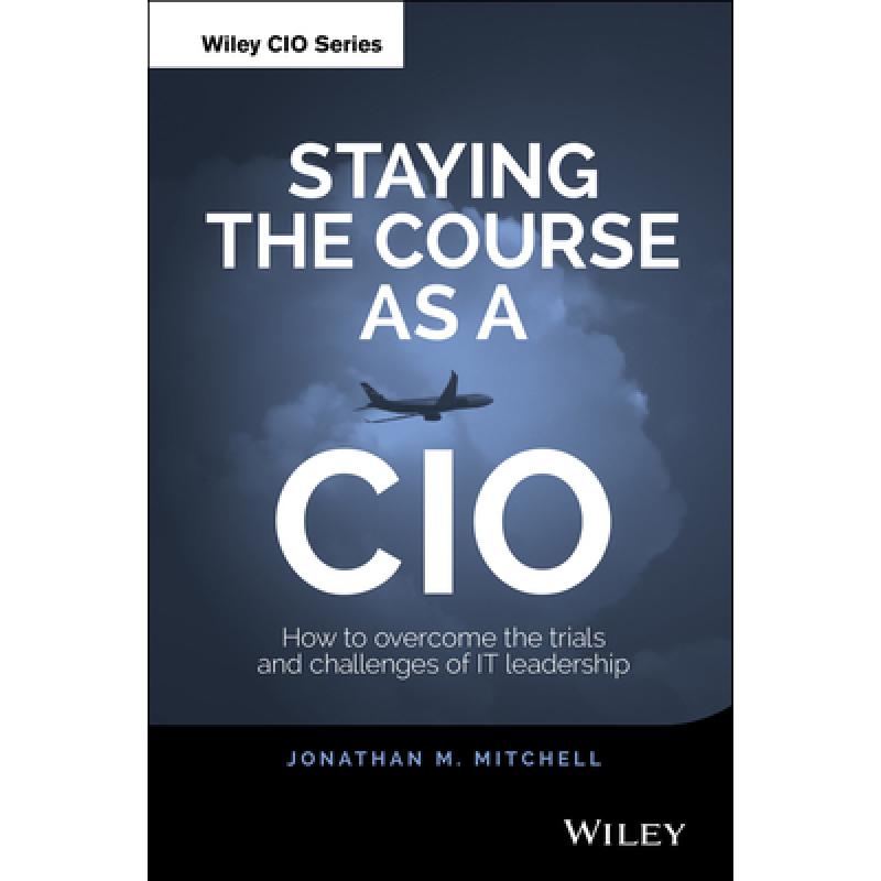 预订 staying the course as a cio - how to. [9781118968871]