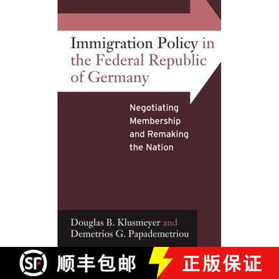 【3-4周达】Immigration Policy in the Federal Republic of Germany: Negotiating Membership and Remaking... [9781845456115]