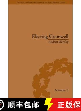 【3-4周达】Electing Cromwell: The Making of a Politician: The Making of a Politician [9781848930186]