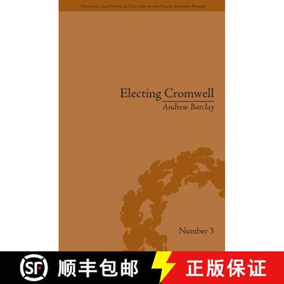 【3-4周达】Electing Cromwell: The Making of a Politician: The Making of a Politician [9781848930186]