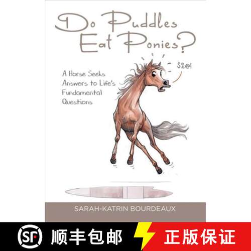 【3-4周达】精装 Do Puddles Eat Ponies?: A Horse Seeks Answers to Life's Fundamental Questions [9781646012855]