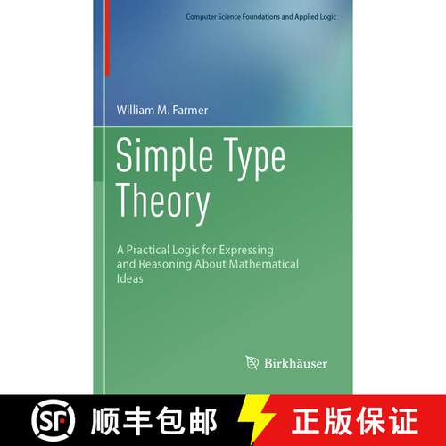 【3-4周达】Simple Type Theory : A Practical Logic for Expressing and Reasoning About Mathematical Ideas [9783031211140]