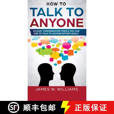 【3-4周达】How To Talk To Anyone: 51 Easy Conversation Topics You Can Use to Talk to Anyone Effortlessly [9781951754242]