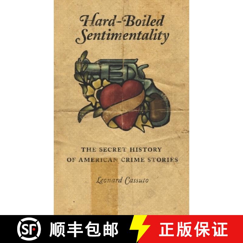 【3-4周达】Hard-Boiled Sentimentality: The Secret History of American Crime Stories [9780231126915]