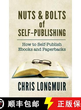 【3-4周达】Nuts & Bolts of Self-Publishing: How to Self-Publish Ebooks and Paperbacks [9780957415362]