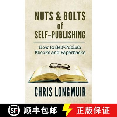 【3-4周达】Nuts & Bolts of Self-Publishing: How to Self-Publish Ebooks and Paperbacks [9780957415362]